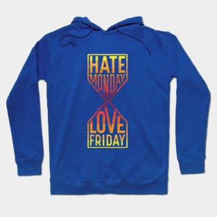 Hate Monday Love Friday Hoodie